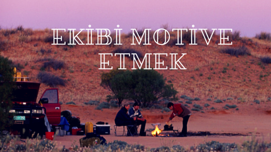 ekibi motive etmek