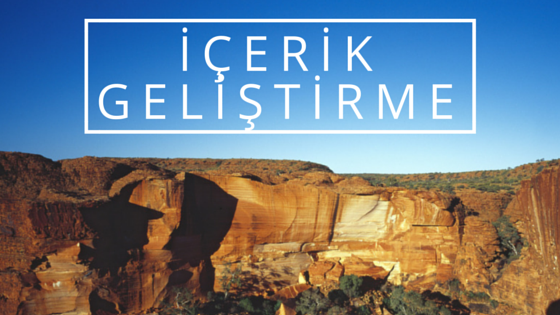 İÇERİK GELİŞTİRME