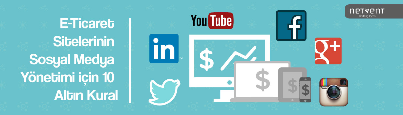 E-Ticaret Sitelerinin Sosyal Medya-Yönetimi için 10 Altın Kural-